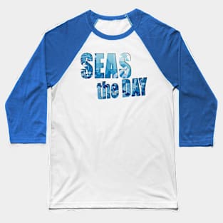 Seas the Day nautical shirt Baseball T-Shirt